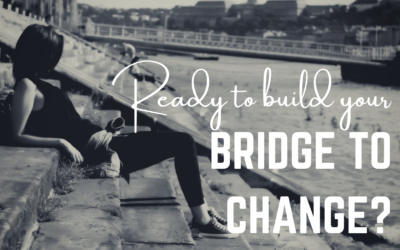 How to deal with change: Build your bridge to change.